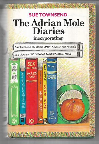 The Secret Diary of Adrian Mole Aged Thirteen and Three Quarters, AND, The Growing Pains of Adrian Mole (The Adrian Mole Diaries Omnibus): 'Secret Diary ... Quarters' and 'Growing Pains of Adrian Mole' by Sue Townsend