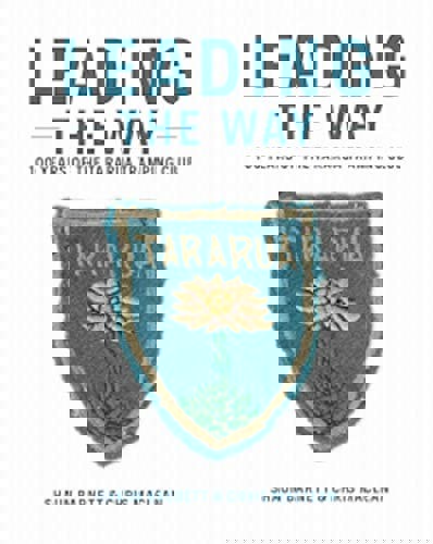 Leading The Way: 100 Years Of The Tararua Tramping Club by Shaun Barnett and Chris Maclean