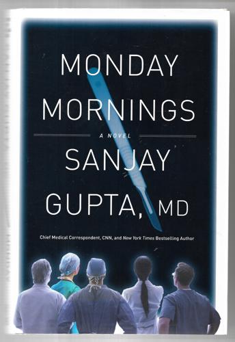 Monday Mornings: A Novel by Sanjay Gupta MD