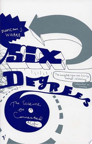 Six Degrees: The Science Of A Connected Age by Duncan J. Watts