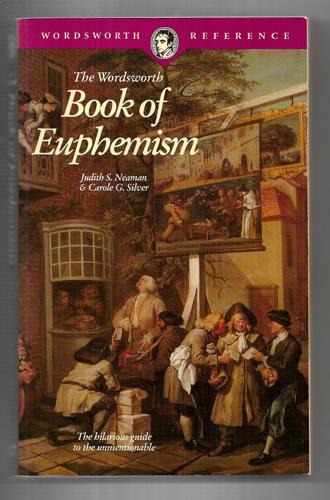 The Wordsworth Book Of Euphemism by Judith S. Neaman and Carole G. Silver