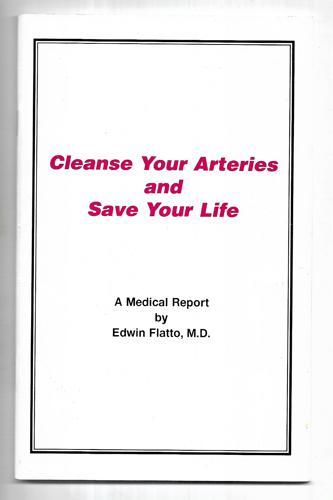 Cleanse Your Arteries And Save Your Life: A Medical Report by Edwin Flatto