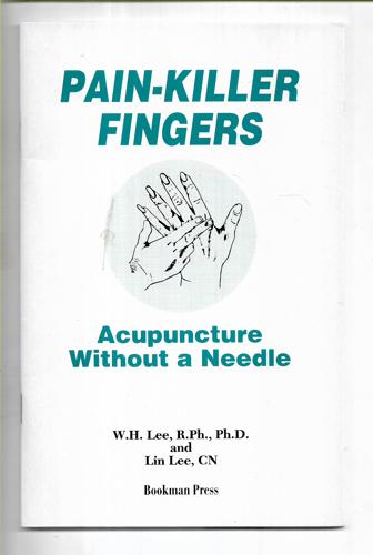 Pain-Killer Fingers: Acupuncture Without A Needle by Lin Lee and W. H. Lee