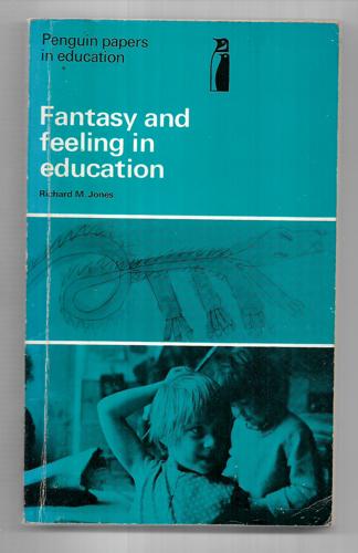 Fantasy And Feeling In Education by Richard M. Jones