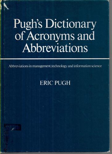 Pugh's Dictionary Of Acronyms And Abbreviations: Abbreviations In Management, Technology And Information Science by Eric Pugh