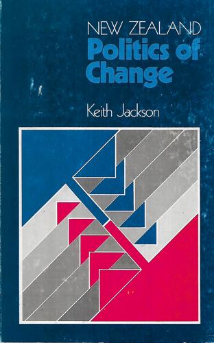 New Zealand: Politics Of Change by Keith Jackson