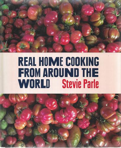 Stevie Parle's Real Home Cooking From Around The World by Stevie Parle
