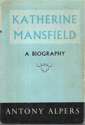 Katherine Mansfield - A Biography by Antony Alpers