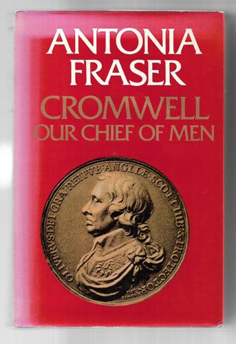 Cromwell - Our Chief Of Men by Antonia Fraser