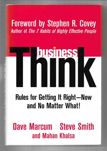 Businessthink: Rules For Getting It Right - Now, And No Matter What! by Mahan Khalsa and Dave Marcum and Steve Smith