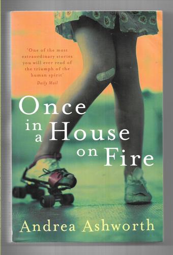 Once In A House On Fire by Andrea Ashworth