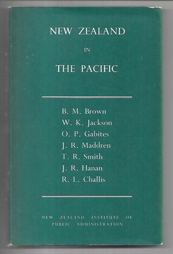 New Zealand In The Pacific by B. M. Brown (ed.) and New Zealand Institute of Public Administration