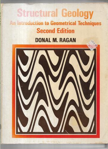 Structural Geology: An Introduction To Geometrical Techniques by D. M. Ragan