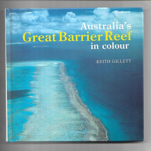 Australia's Great Barrier Reef In Colour by Keith Gillett