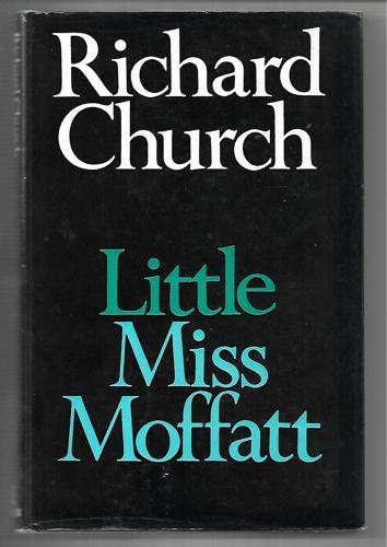 Little Miss Moffatt: A Confession by Richard Church