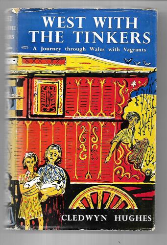 West With The Tinkers: A Journey Through Wales With Vagrants by Cledwyn Hughes