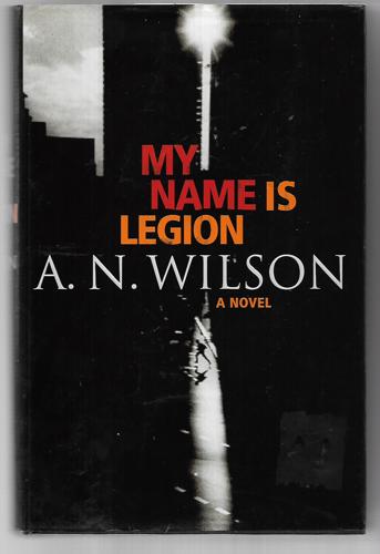 My Name Is Legion by A. N. Wilson