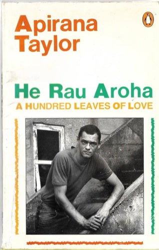 He Rau Aroha: A Hundred Leaves of Love by Apirana Taylor