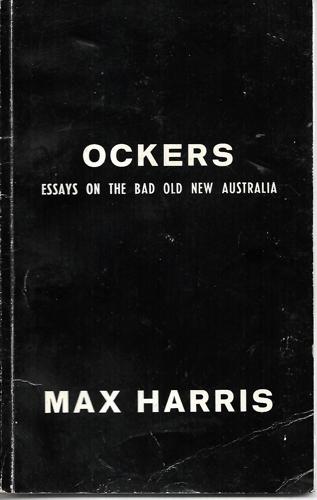 Ockers: Essays On The Bad Old New Australia by Max Harris