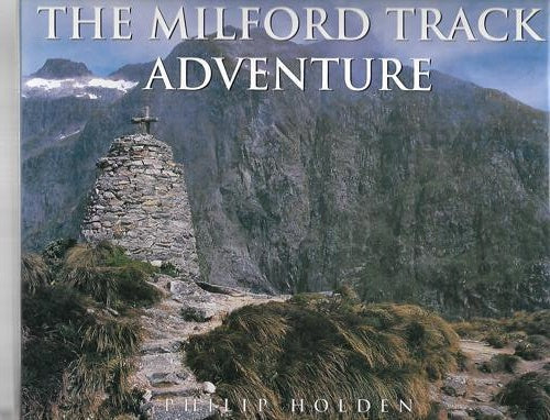 The Milford Track Adventure by Philip Holden