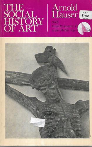 The Social History Of Art: From Prehistoric Times To The Middle Ages by Arnold Hauser