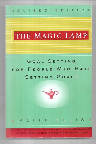 The Magic Lamp: Goal Setting For People Who Hate Setting Goals by Keith Ellis