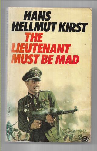 The Lieutenant Must Be Mad by Hans Hellmut Kirst and Clara Winston and Richard Winston