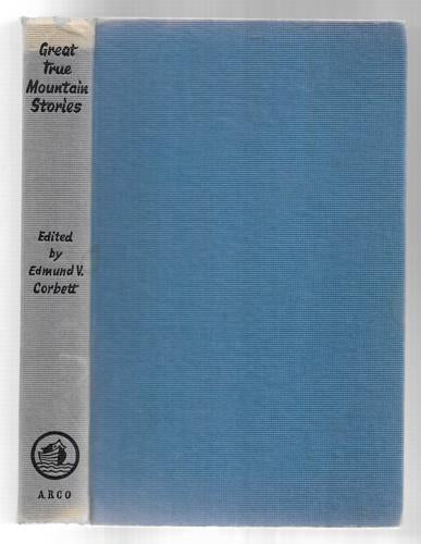 Great True Mountain Stories by Edmund V. Corbett