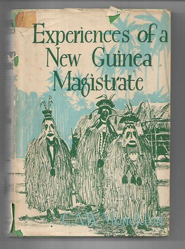 Experiences Of A New Guinea Resident Magistrate (Wide World Library) by Captain C. A. W. Monckton