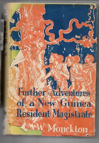 Further Adventures Of A New Guinea Resident Magistrate (Wide World Library) by Captain C. A. W. Monckton