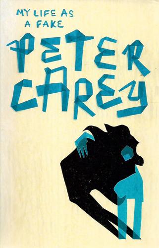My Life As A Fake by Peter Carey