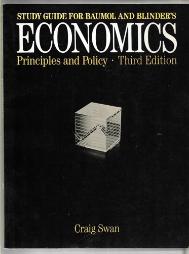 Study Guide For Baumol And Blinder's Economics, Principles And Policy (Third Edition) by Craig Swan