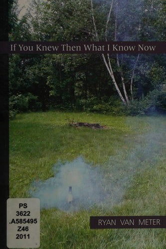 If You Knew Then What I Know Now by Ryan Van Meter