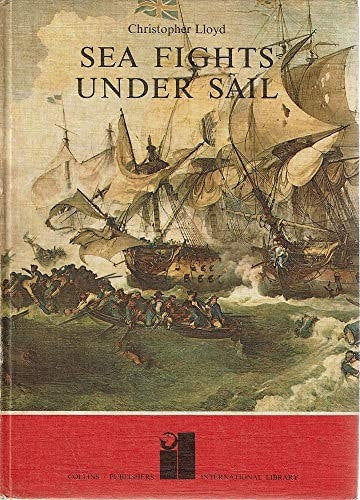 Sea Fights Under Sail (Internat. Lib.) by Christopher Lloyd