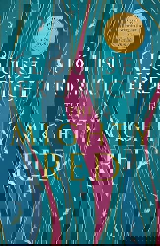 The Mighty Red: The Powerful New Novel From The Beloved Pulitzer Prize-Winning Author by Louise Erdrich