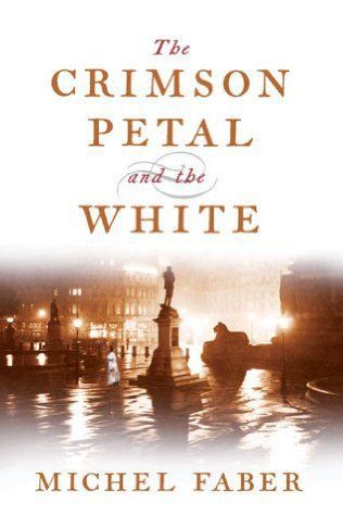 The Crimson Petal And the White by Michel Faber