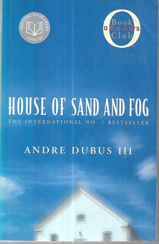 House Of Sand And Fog by Andre Dubus III
