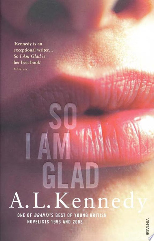 So I Am Glad by A. L. Kennedy