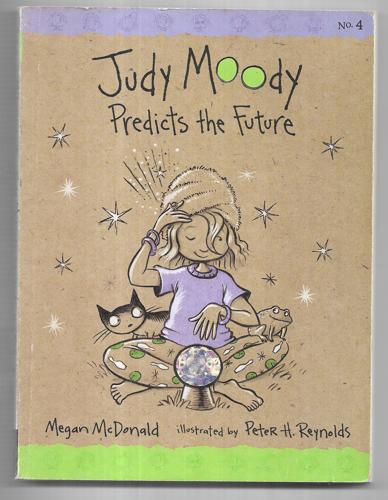 Judy Moody Predicts The Future (No. 4) by Megan McDonald and Peter Reynolds