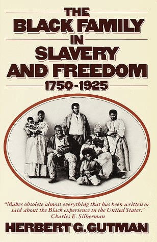 The Black Family In Slavery And Freedom, 1750-1925 by Herbert G. Gutman