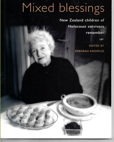 Mixed Blessings: New Zealand Children of Holocaust Survivors Remember by Deborah Knowles