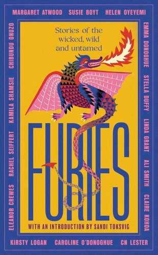 Furies: Stories Of The Wicked, Wild And Untamed by CN Lester (author) and Margaret Atwood and Susie Boyt and Eleanor Crewes and Emma Donoghue and Stella Duffy and Linda Grant and Claire Kohda and Kirsty Logan and Caroline O'Donoghue and Chibundu Onuzo and