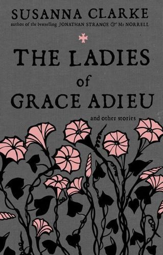 The Ladies of Grace Adieu by Susanna Clarke