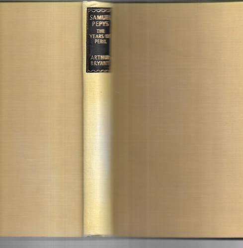 Samuel Pepys - the Years of Peril by Arthur Bryant