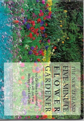 The New Zealand Five-Minute Flower Gardener by Shirley Stackhouse