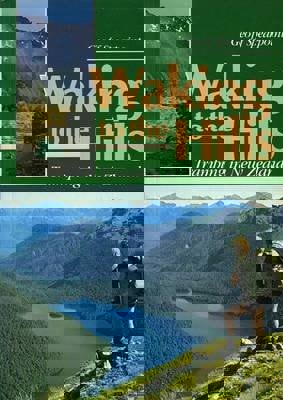 Waking To The Hills: Tramping In New Zealand by Geoff Spearpoint