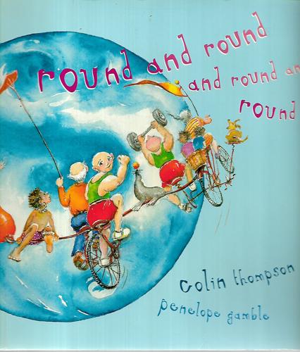 Round And Round And Round And Round by Penelope Gamble and Colin Thompson