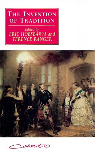The Invention Of Tradition by Eric Hobsbawm and Terence Ranger