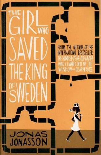 The Girl Who Saved The King Of Sweden by Jonas Jonasson