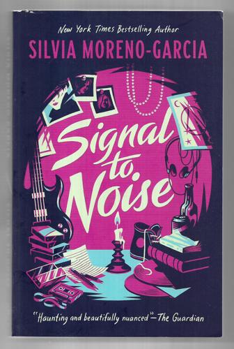 Signal To Noise by Silvia Moreno-Garcia